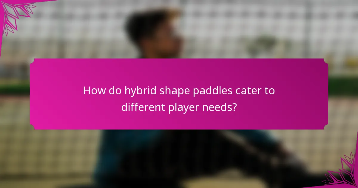 How do hybrid shape paddles cater to different player needs?