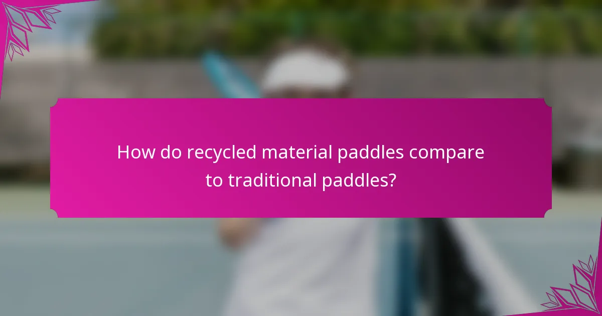 How do recycled material paddles compare to traditional paddles?