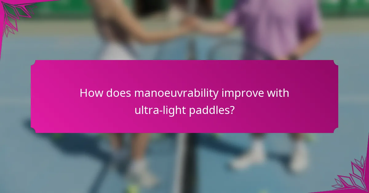 How does manoeuvrability improve with ultra-light paddles?
