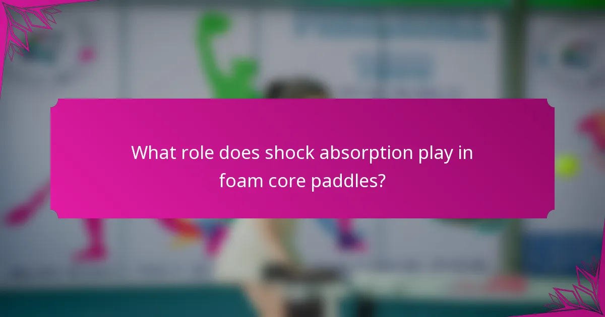What role does shock absorption play in foam core paddles?